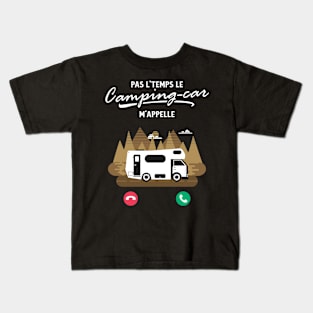 Pas L'Temps le Camping Car m'Appelle Kids T-Shirt